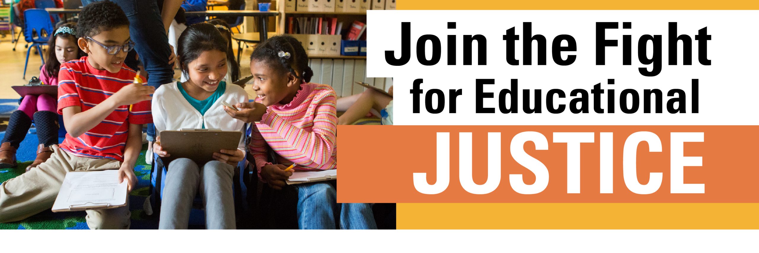 Graphic with 3 school age students clustered together that reads "Join the Fight for Educational Justice".
