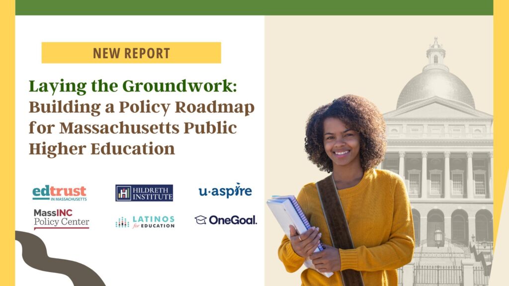 Banner graphic with a black female college student on the foreground, state capitol building on the background and titled: : Laying the Groundwork Building a Policy Roadmap for Massachusetts Public Higher Education